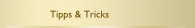 Tipps & Tricks